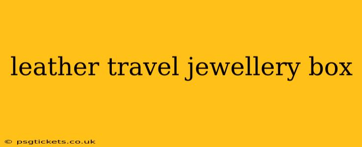 leather travel jewellery box