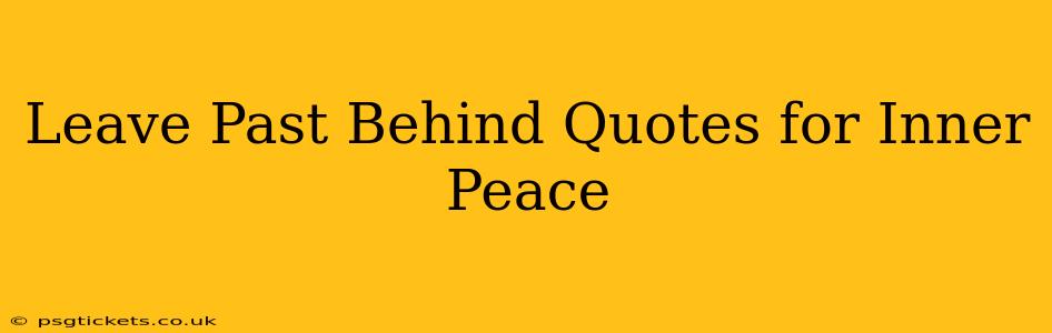 Leave Past Behind Quotes for Inner Peace