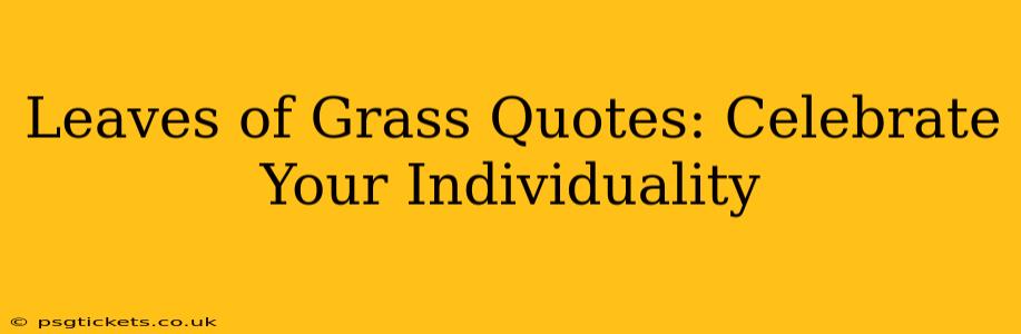 Leaves of Grass Quotes: Celebrate Your Individuality