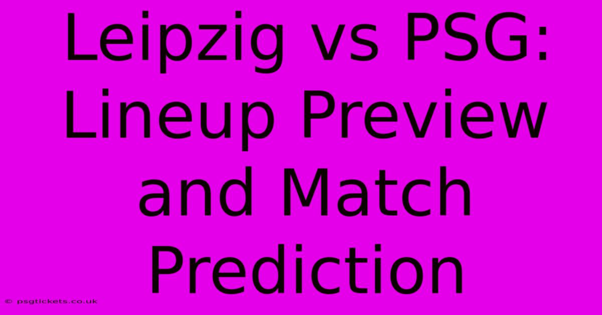 Leipzig Vs PSG: Lineup Preview And Match Prediction