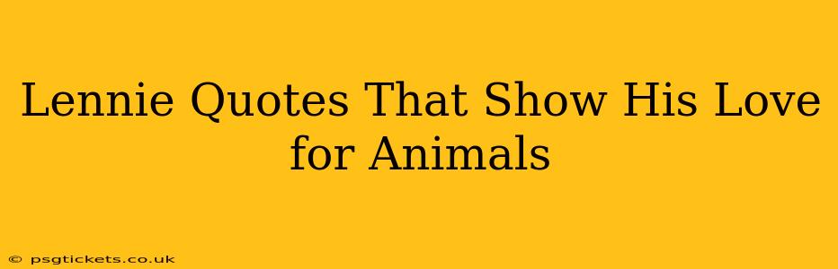 Lennie Quotes That Show His Love for Animals