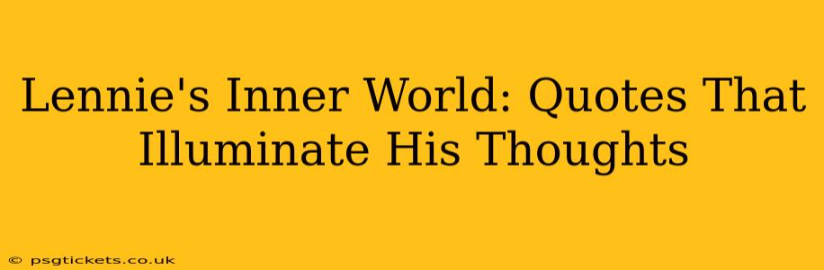 Lennie's Inner World: Quotes That Illuminate His Thoughts