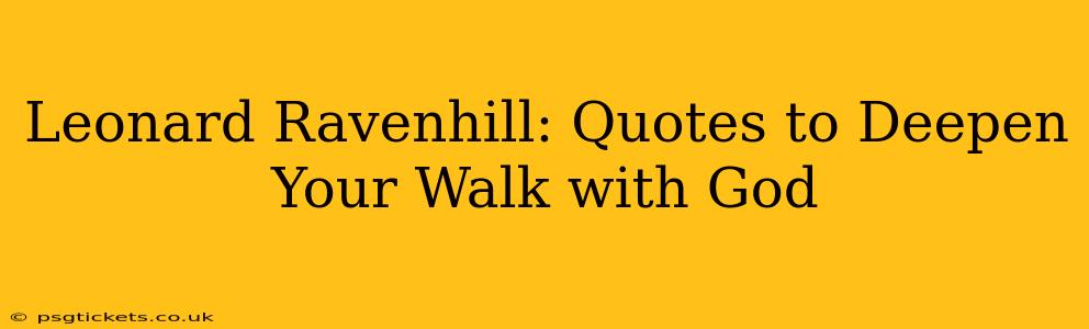 Leonard Ravenhill: Quotes to Deepen Your Walk with God