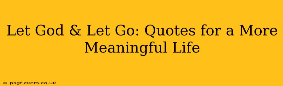 Let God & Let Go: Quotes for a More Meaningful Life