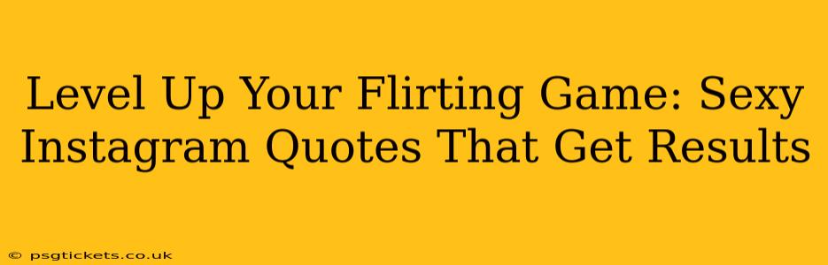 Level Up Your Flirting Game: Sexy Instagram Quotes That Get Results