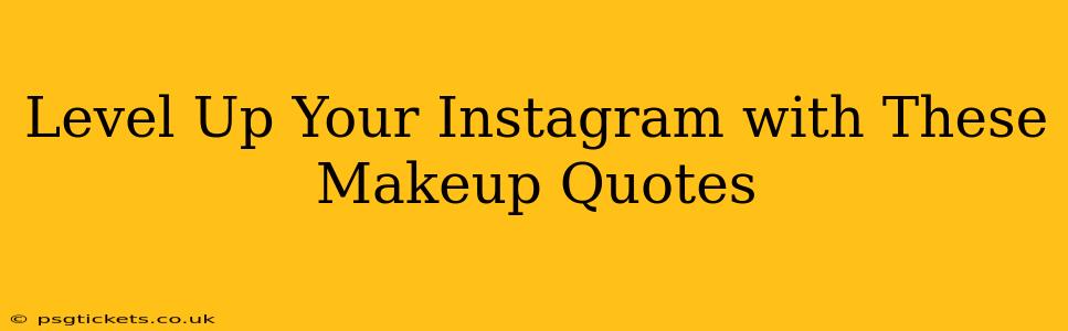 Level Up Your Instagram with These Makeup Quotes