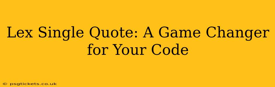 Lex Single Quote: A Game Changer for Your Code