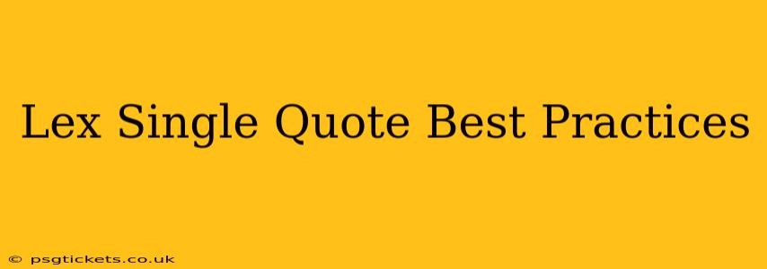 Lex Single Quote Best Practices