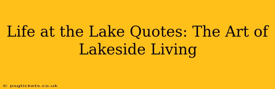 Life at the Lake Quotes: The Art of Lakeside Living
