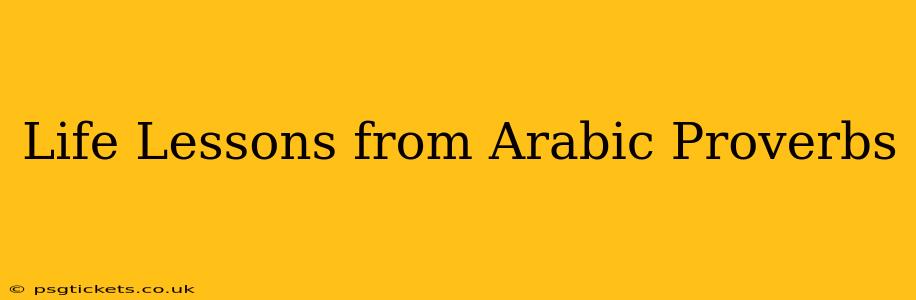 Life Lessons from Arabic Proverbs
