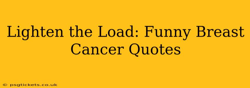 Lighten the Load: Funny Breast Cancer Quotes