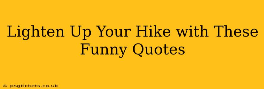 Lighten Up Your Hike with These Funny Quotes