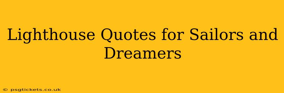 Lighthouse Quotes for Sailors and Dreamers