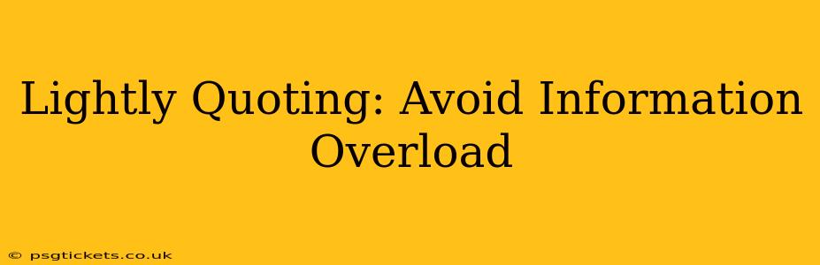 Lightly Quoting: Avoid Information Overload