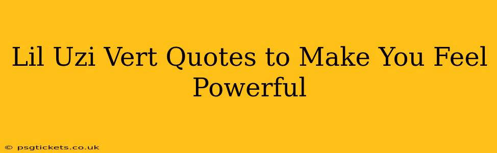Lil Uzi Vert Quotes to Make You Feel Powerful