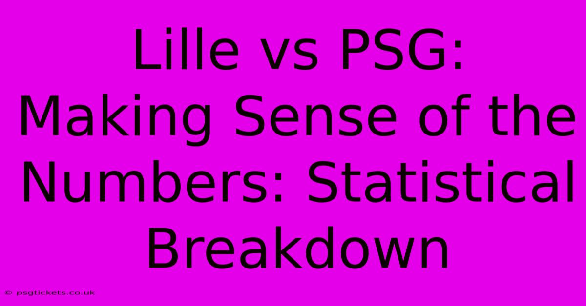 Lille Vs PSG:  Making Sense Of The Numbers: Statistical Breakdown