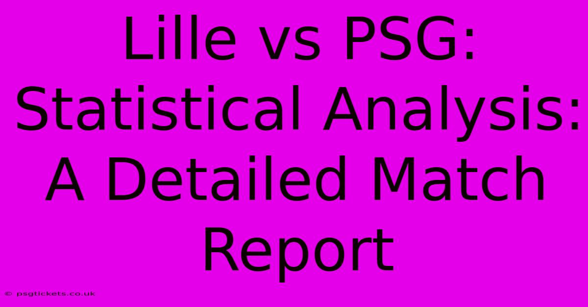 Lille Vs PSG:  Statistical Analysis: A Detailed Match Report