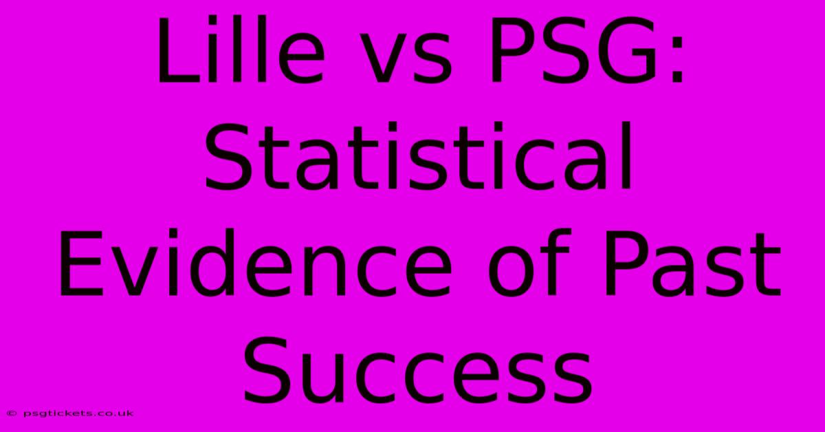 Lille Vs PSG:  Statistical Evidence Of Past Success