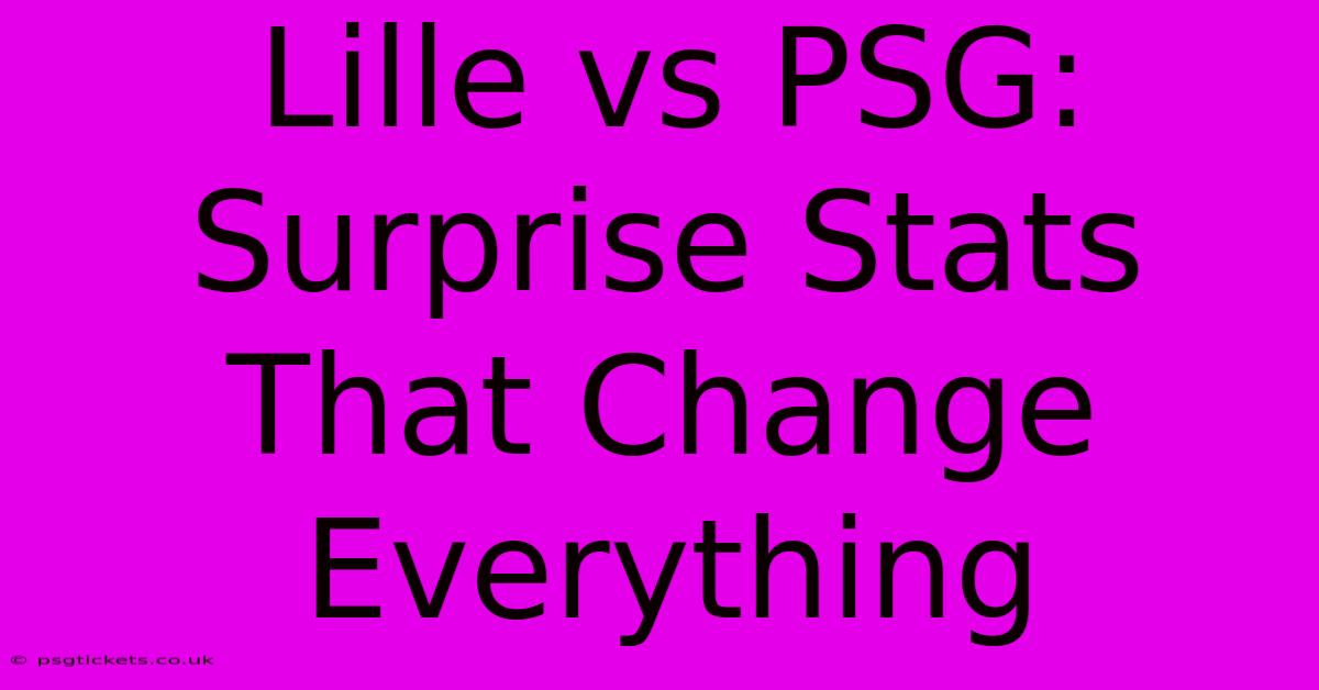 Lille Vs PSG:  Surprise Stats That Change Everything