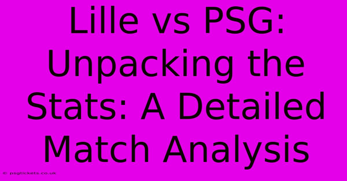 Lille Vs PSG:  Unpacking The Stats: A Detailed Match Analysis