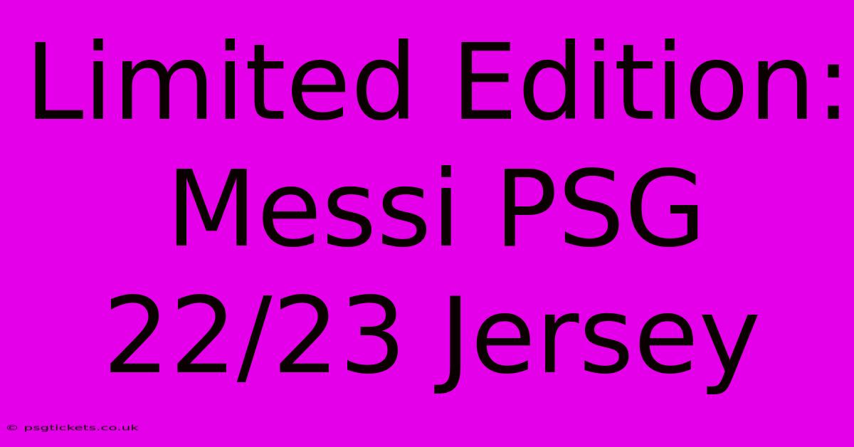 Limited Edition: Messi PSG 22/23 Jersey