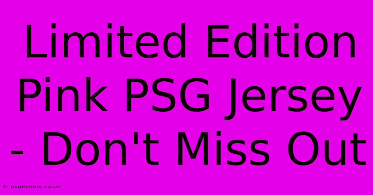 Limited Edition Pink PSG Jersey - Don't Miss Out