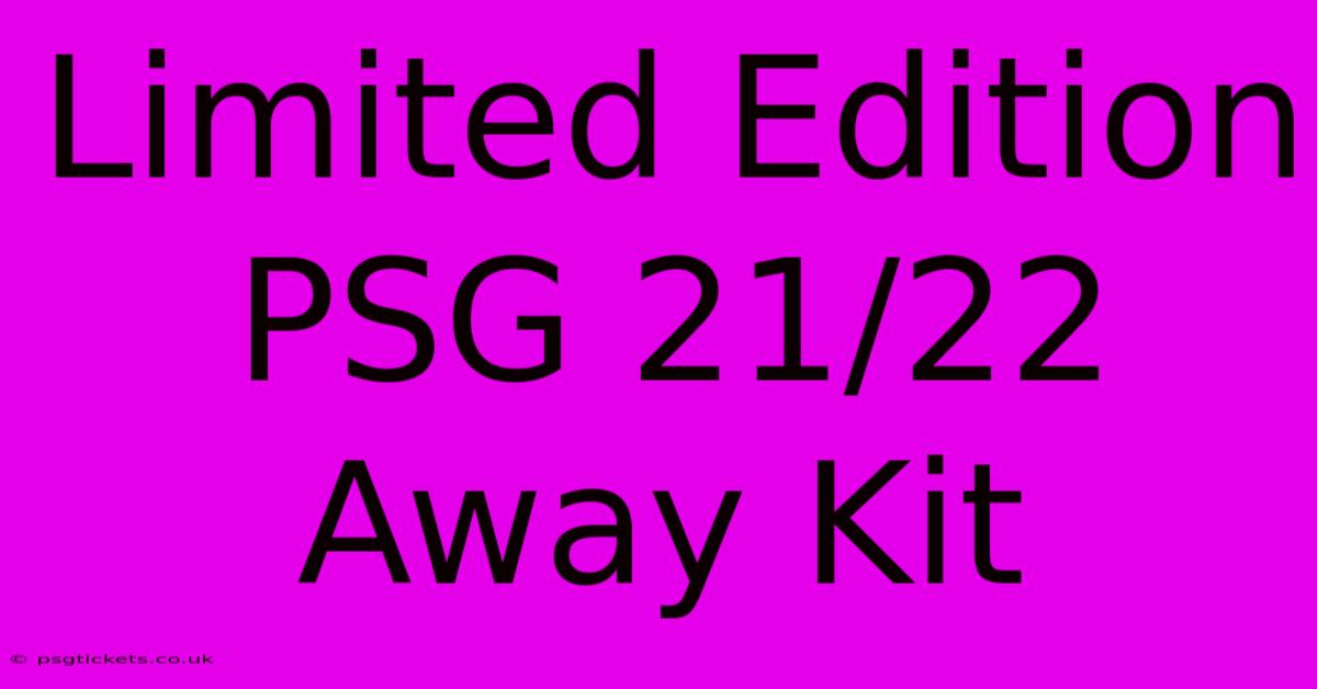 Limited Edition PSG 21/22 Away Kit