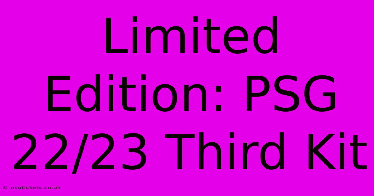 Limited Edition: PSG 22/23 Third Kit