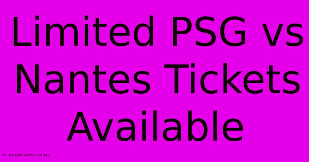 Limited PSG Vs Nantes Tickets Available