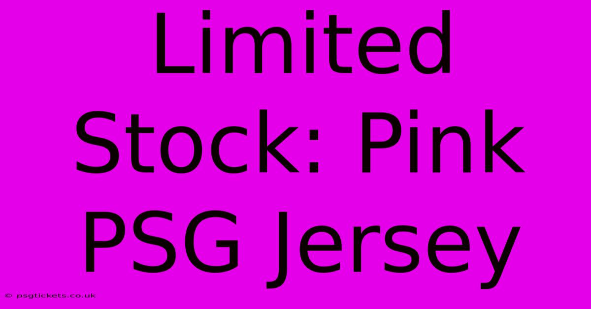 Limited Stock: Pink PSG Jersey