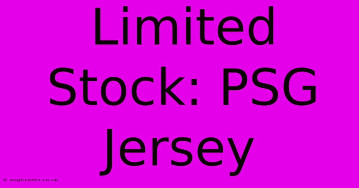 Limited Stock: PSG Jersey