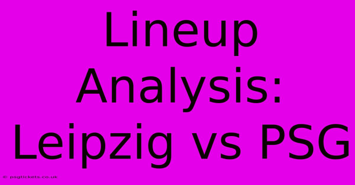 Lineup Analysis: Leipzig Vs PSG