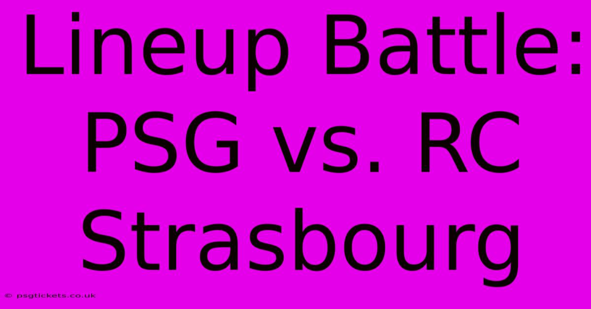 Lineup Battle: PSG Vs. RC Strasbourg