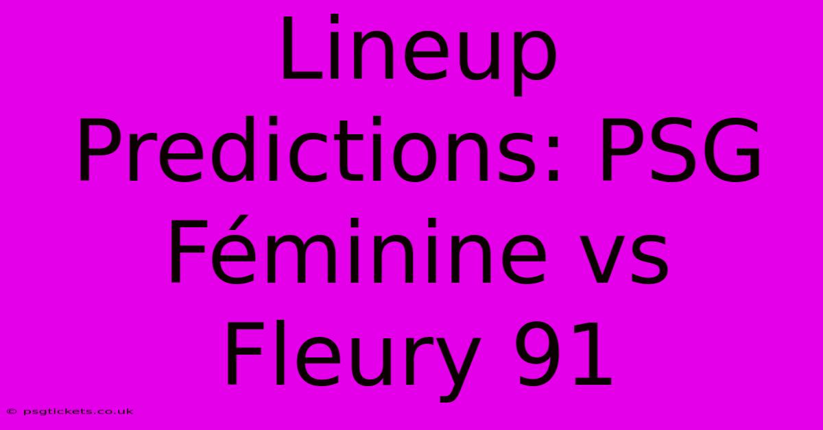 Lineup Predictions: PSG Féminine Vs Fleury 91