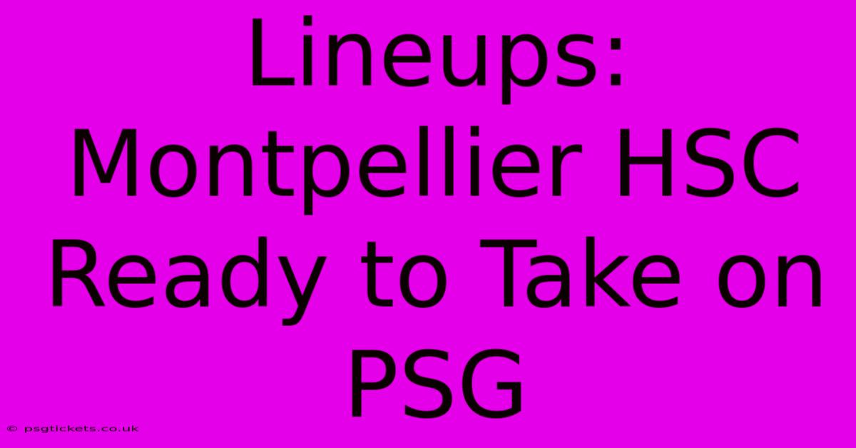 Lineups: Montpellier HSC Ready To Take On PSG