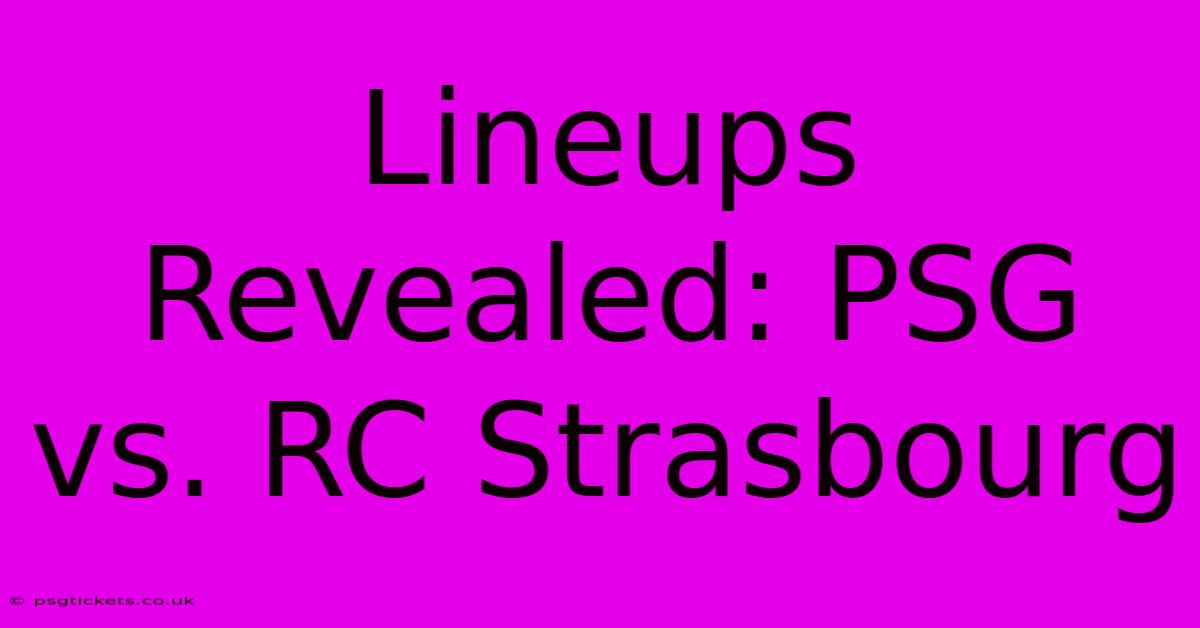 Lineups Revealed: PSG Vs. RC Strasbourg