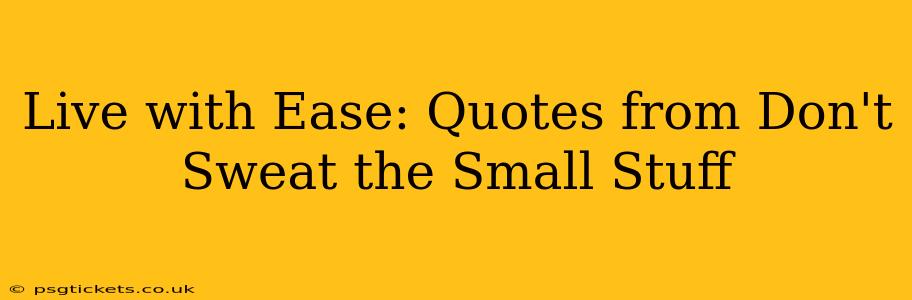 Live with Ease: Quotes from Don't Sweat the Small Stuff