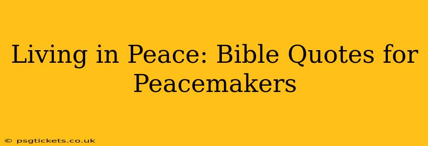 Living in Peace: Bible Quotes for Peacemakers