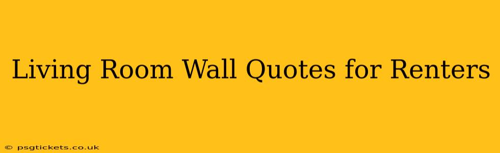 Living Room Wall Quotes for Renters