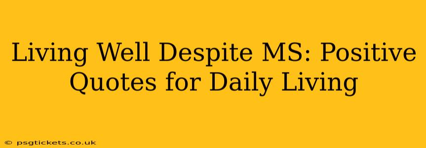 Living Well Despite MS: Positive Quotes for Daily Living