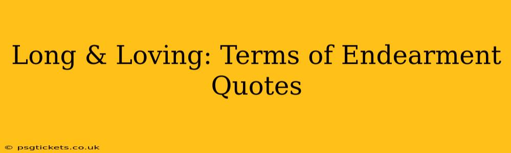 Long & Loving: Terms of Endearment Quotes