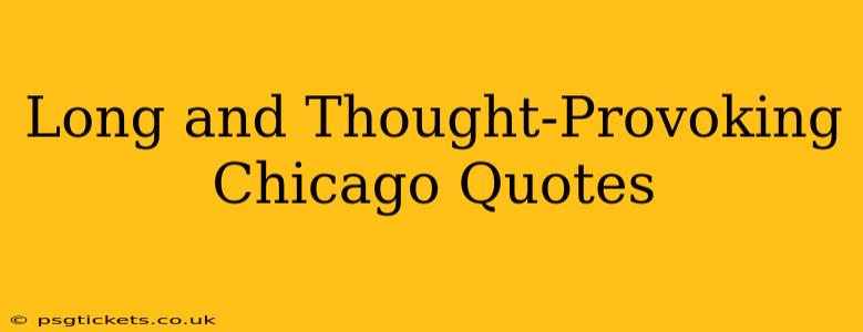 Long and Thought-Provoking Chicago Quotes
