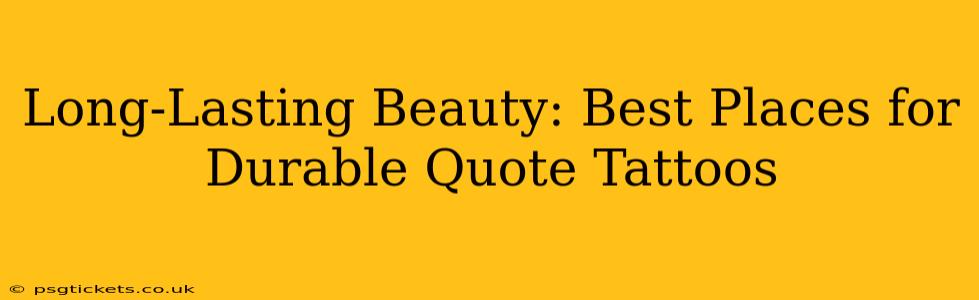 Long-Lasting Beauty: Best Places for Durable Quote Tattoos