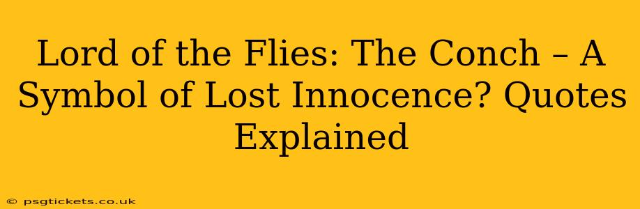Lord of the Flies: The Conch – A Symbol of Lost Innocence? Quotes Explained
