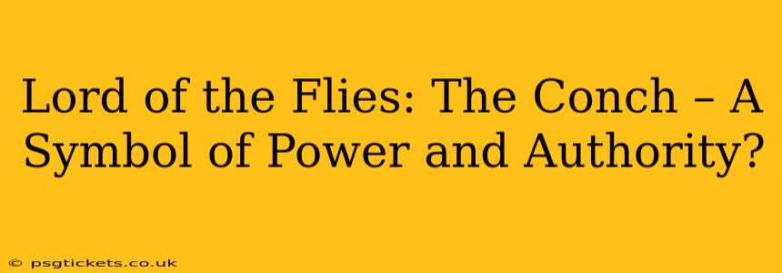 Lord of the Flies: The Conch – A Symbol of Power and Authority?