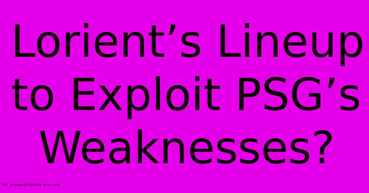 Lorient’s Lineup To Exploit PSG’s Weaknesses?