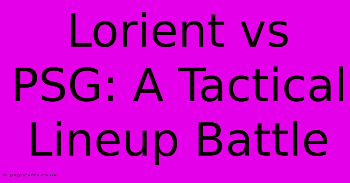 Lorient Vs PSG: A Tactical Lineup Battle