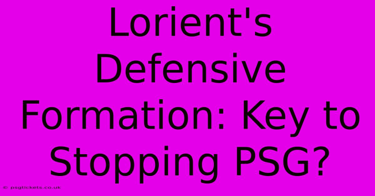 Lorient's Defensive Formation: Key To Stopping PSG?