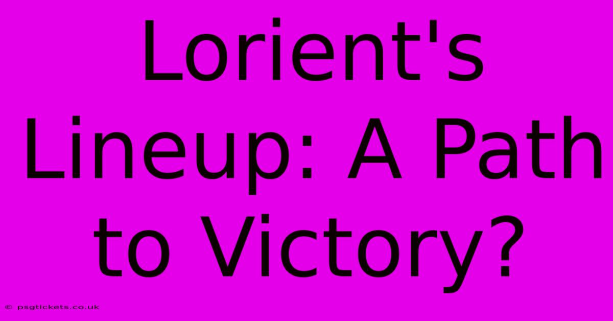 Lorient's Lineup: A Path To Victory?