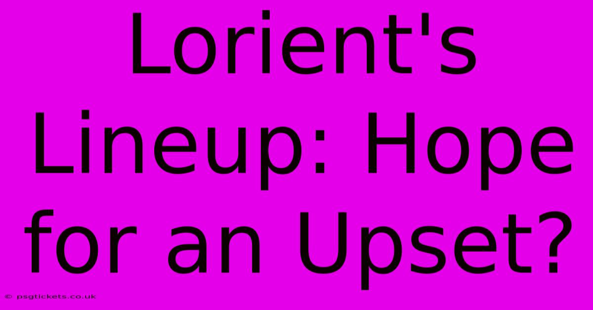 Lorient's Lineup: Hope For An Upset?